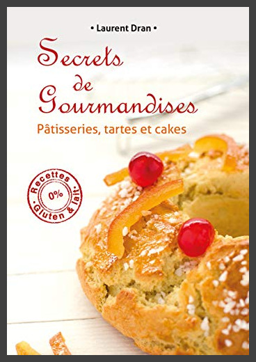 Secrets De Gourmandises Recettes De Patisseries Sans Gluten Ni Lait Good No Binding Lalibrairie