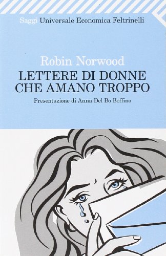 Lettere di donne che amano troppo (Universale economica) - Norwood, Robin
