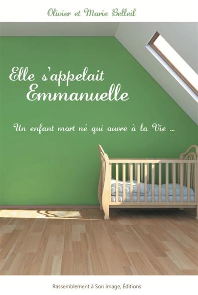 elle s'appelait Emmanuelle - un enfant mort né qui ouvre a la vie. - Collectif
