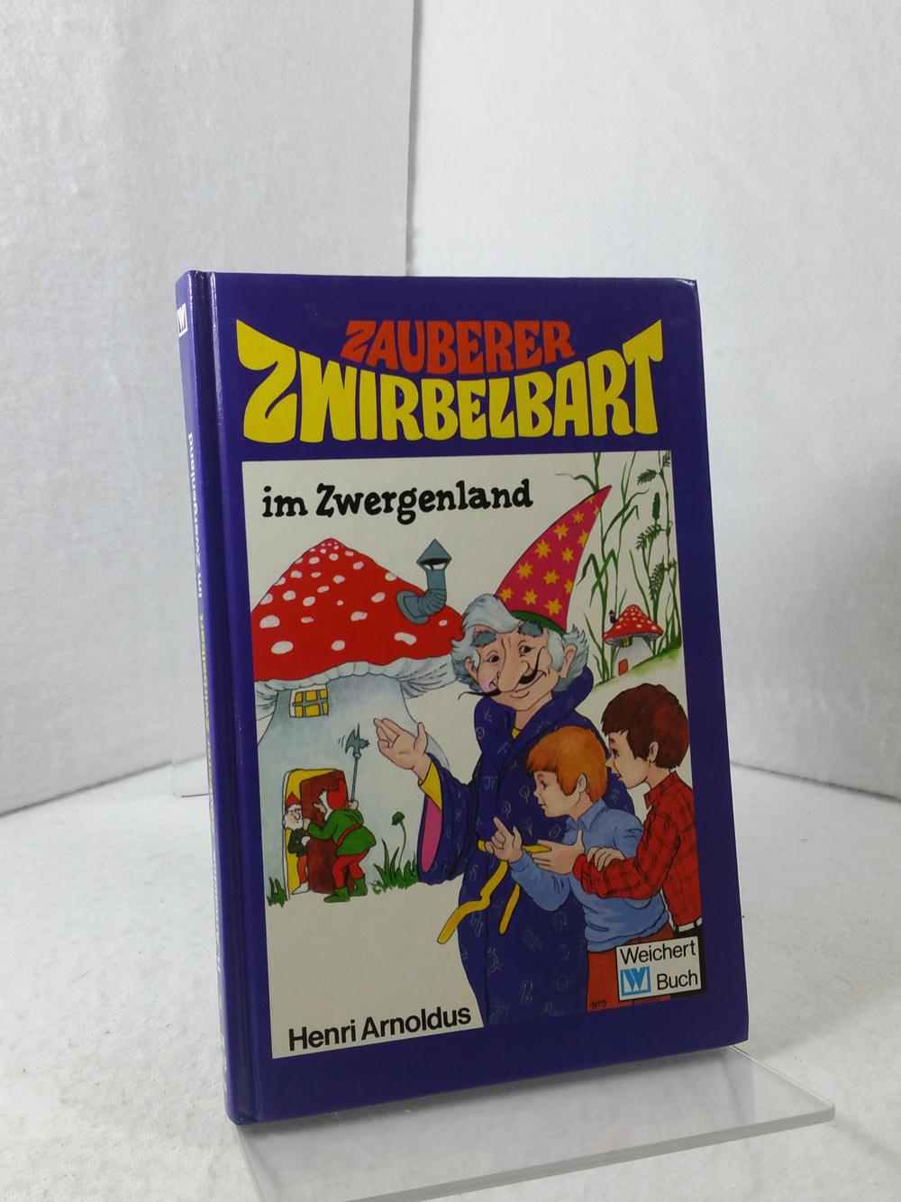 Zauberer Zwirbelbart - Zauberer Zwirbelbart im Zwergenland Aus dem Niederländischen übersetzt von Helmut Goeb, bearbeitet von Wolf-Dieter von Tippelskirch - Einbandbild und Textzeichnungen: Peter Wrobel ; - Arnoldus, Henri