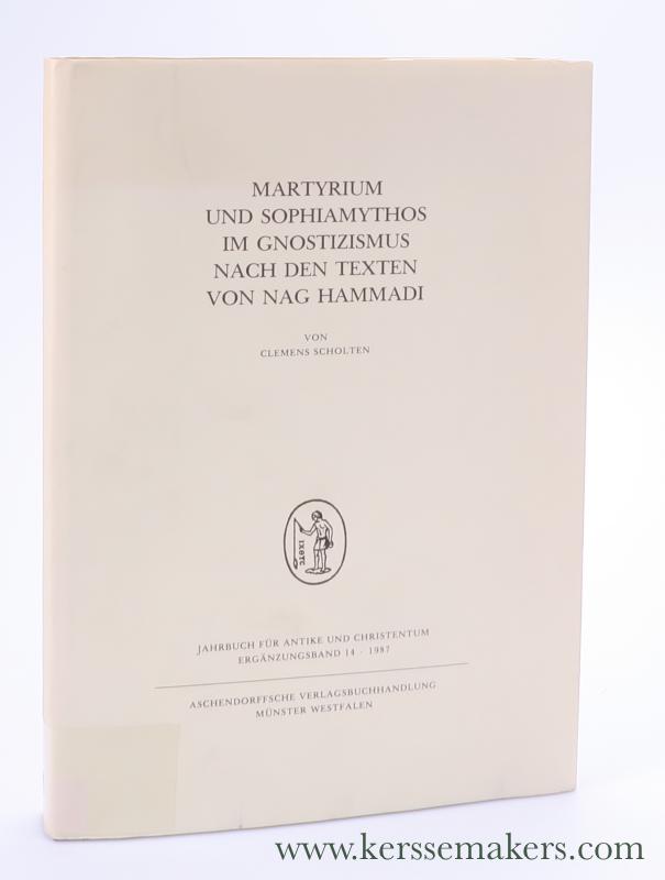 Martyrium und Sophiamythos im Gnostizismus nach den Texten von Nag Hammadi. - Scholten, Clemens.