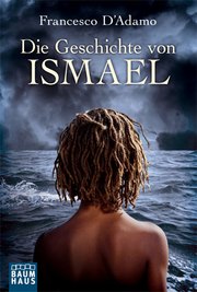 Die Geschichte von Ismael; Flucht aus Afrika ; Aus d. Ital. v. Ickler, Ingrid; Deutsch; - - Francesco DAdamo