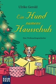 Ein Hund namens Hausschuh; Eine Weihnachtsgeschichte ; Ill. v. Völkers, Sabine; Deutsch; - - Ulrike Gerold