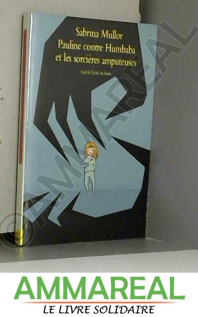 Pauline contre Humbaba et les sorcières amputeuses - Sabrina Mullor