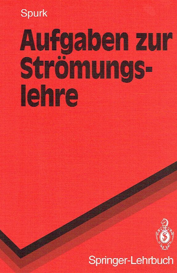 Aufgaben zur Strömungslehre (Springer-Lehrbuch). - Spurk, Joseph H.