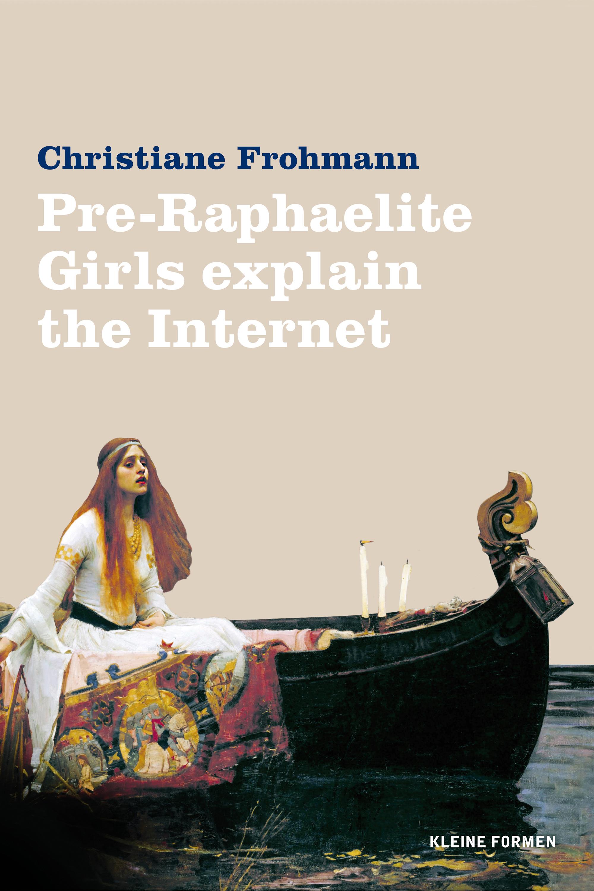 Pre-Raphaelite Girls Explain the Internet - Frohmann, Christiane