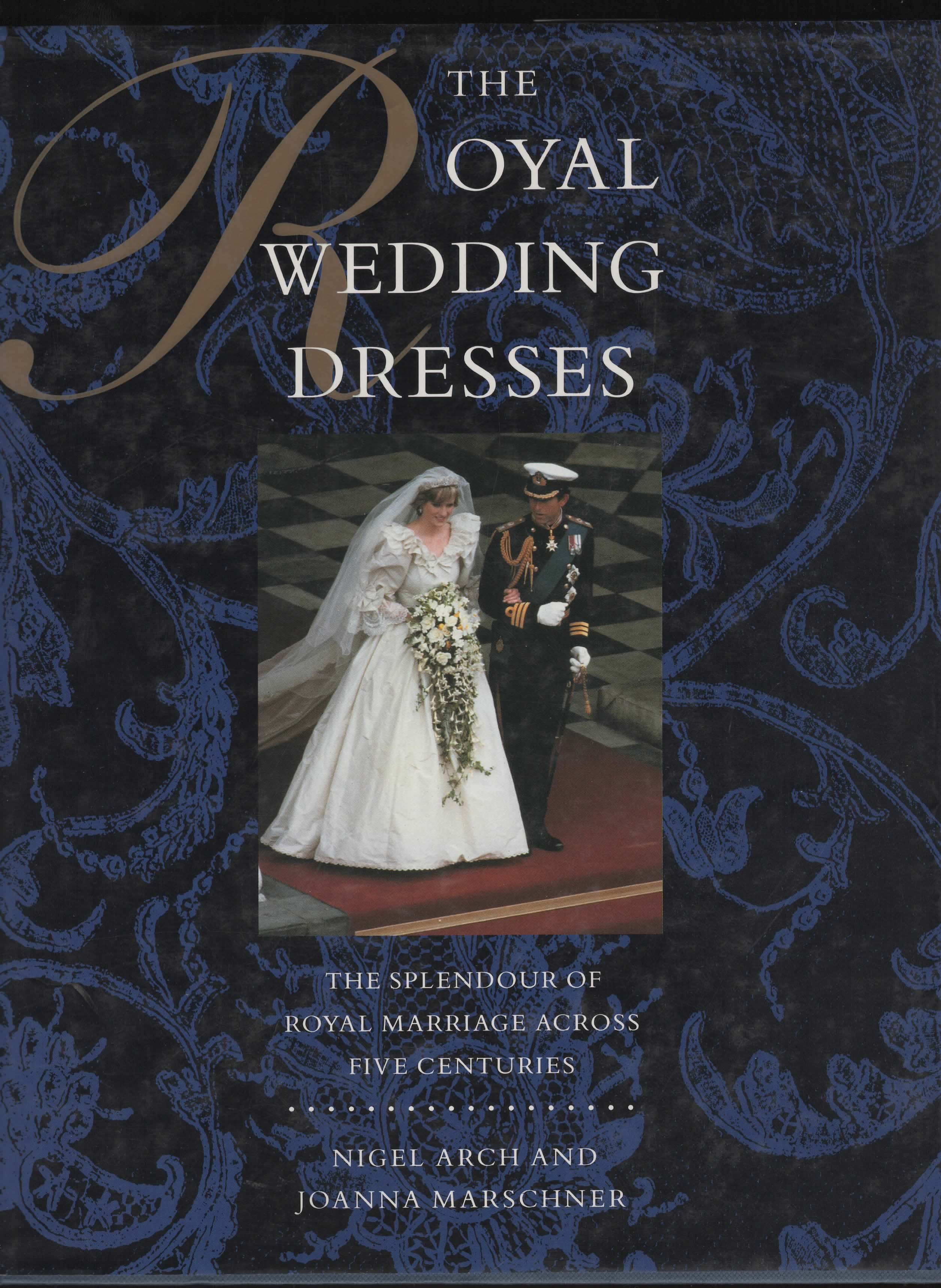 The Royal Wedding Dresses Arch, Nigel ; Marschner, Joanna [ ] [Hardcover]