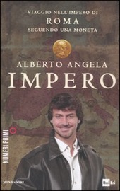 IMPERO. VIAGGIO NELL'IMPERO DI ROMA SEGUENDO UNA MONETA - ANGELA ALBERTO