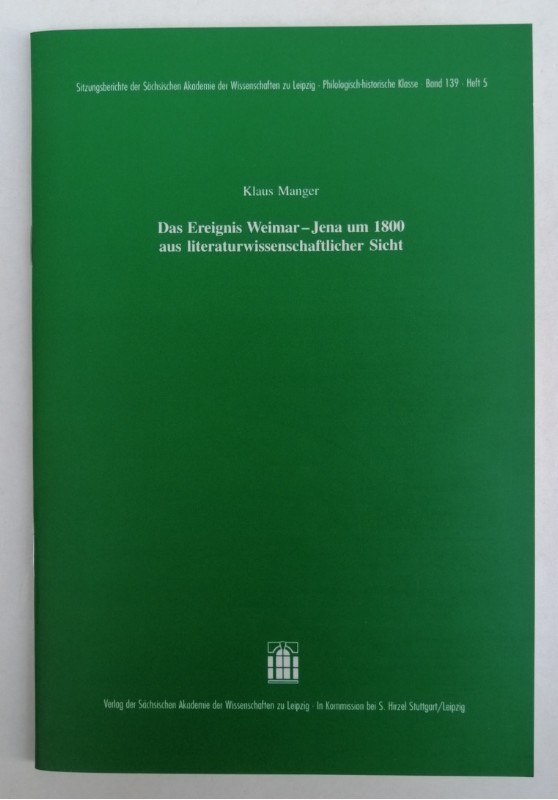 Das Ereignis Weimar - Jena um 1800 aus literaturwissenschaftlicher Sicht. - Manger, Klaus