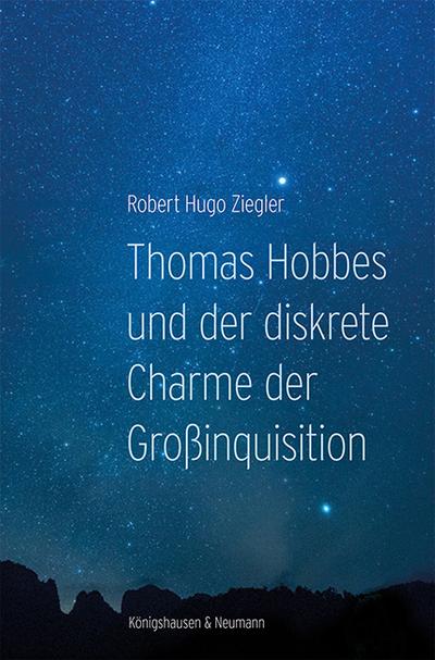 Thomas Hobbes und der diskrete Charme der Großinquisition - Robert Hugo Ziegler