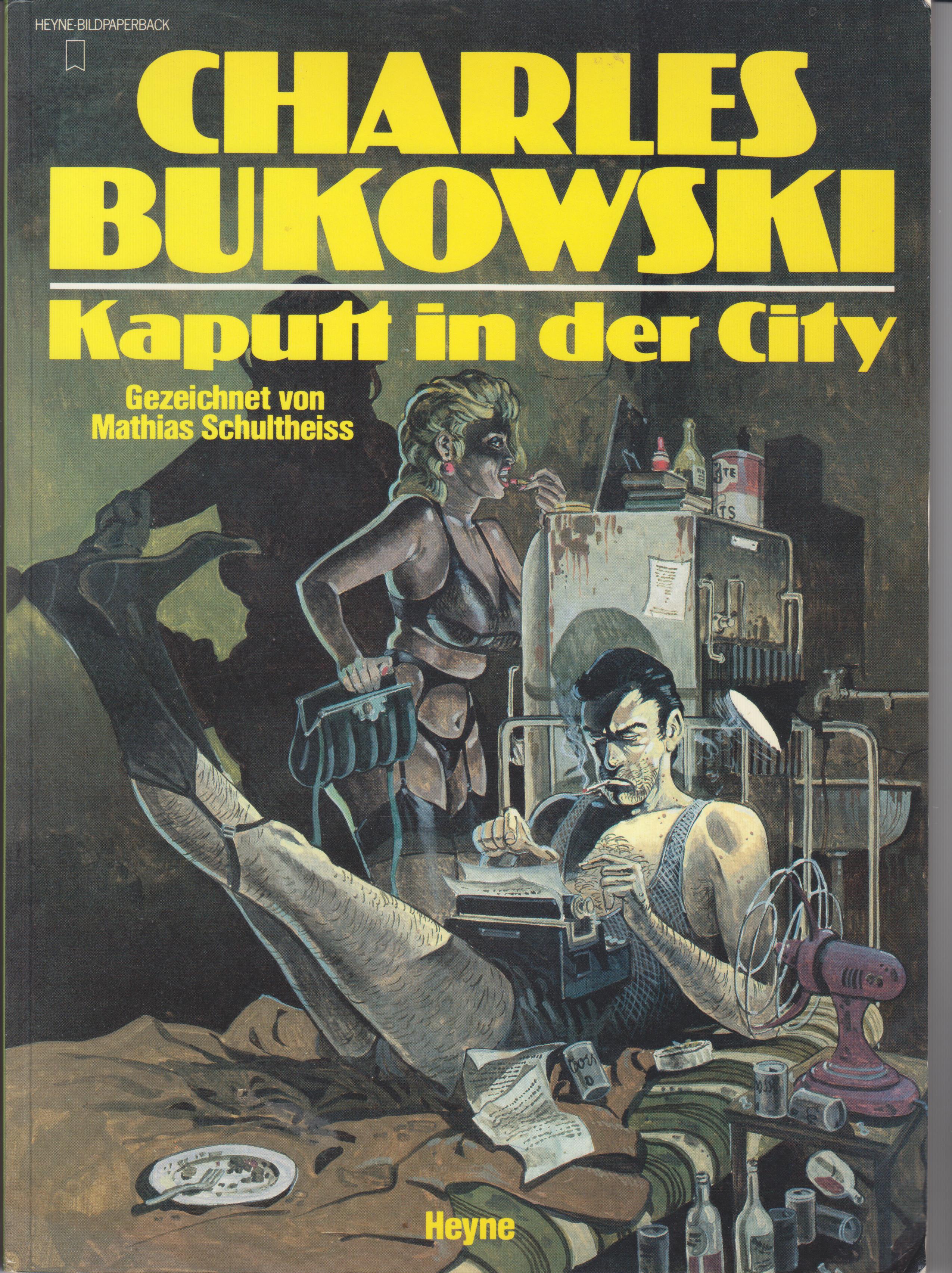 Kaputt in der City - Bukowski, Charles; Schultheiss, Mathias (Illus.); Weissner, Carl (Trans.)