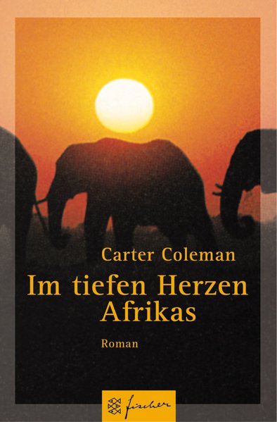 Im tiefen Herzen Afrikas: Roman (Fischer Taschenbücher) - Coleman, Carter