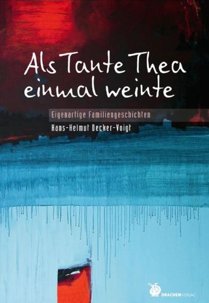 Als Tante Thea einmal weinte: Eigenartige Familiengeschichten (Bibliothek der Ermutigung) - Decker-Voigt, Hans H