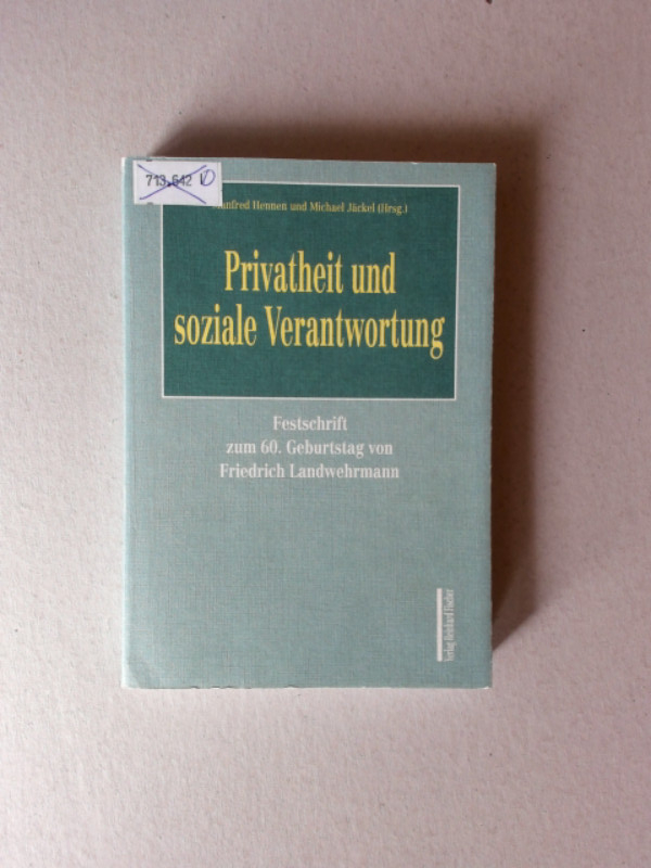 Privatheit und soziale Verantwortung Festschrift zum 60. Geburtstag von Friedrich Landwehrmann - Hennen, Manfred und Michael Jäckel