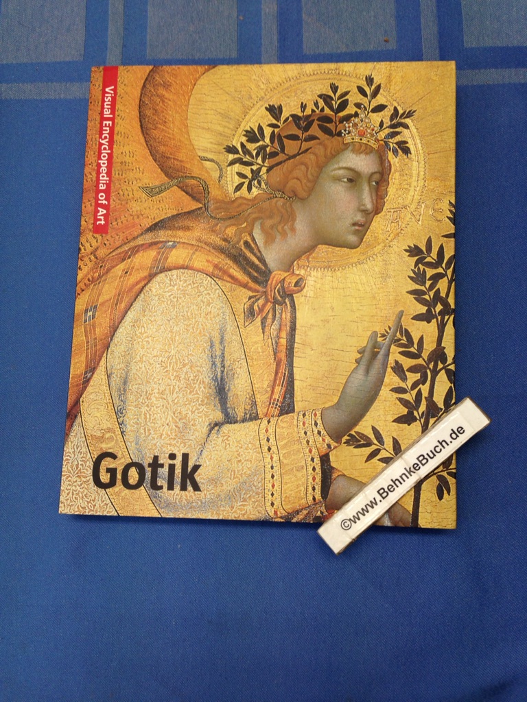 Gotik: Gothic Art. Gotiek/Gótico. Visuell Encyclopedia of Art. - Bustreo, Federica