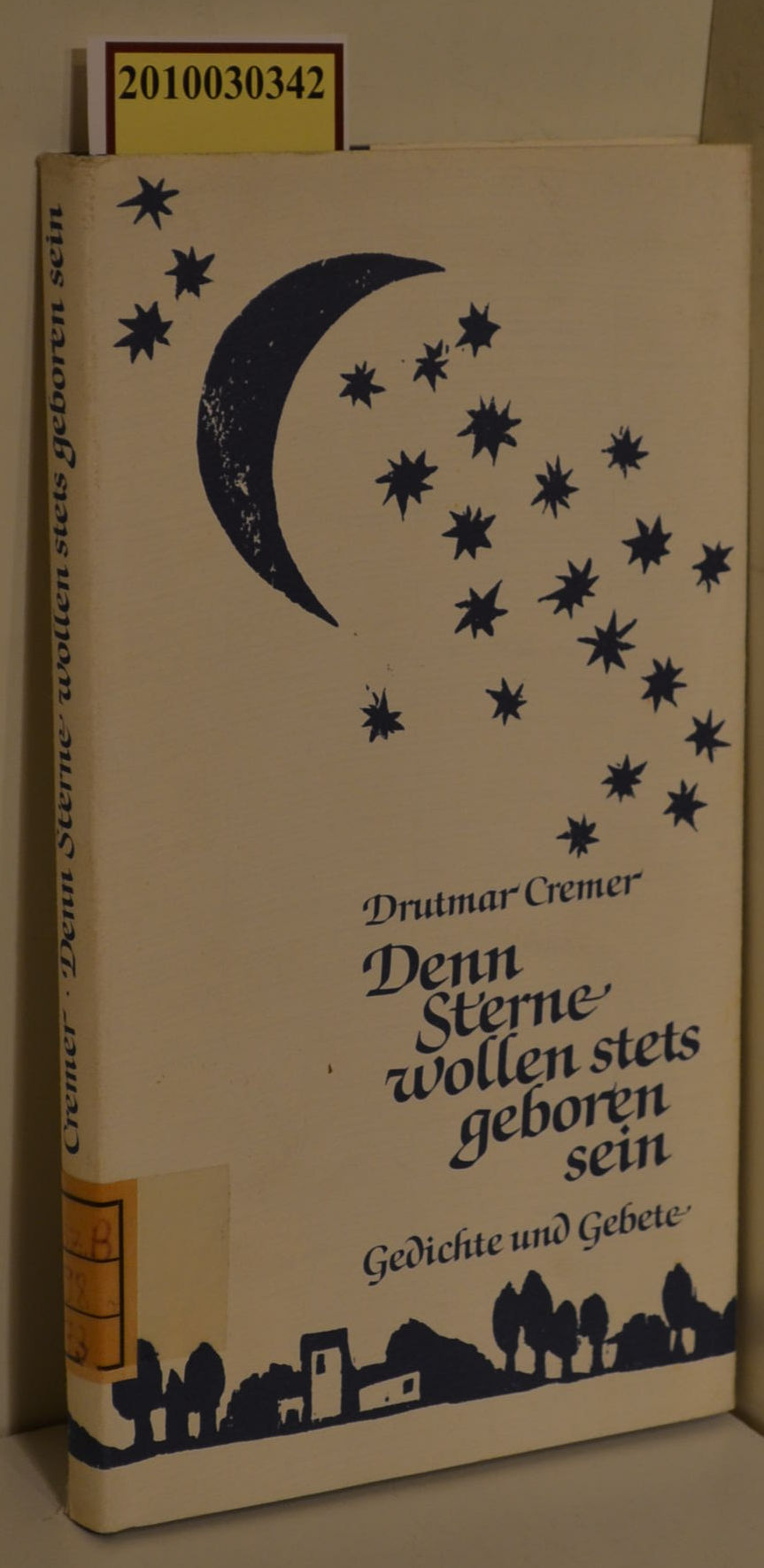 Denn Sterne wollen stets geboren sein : Gedichte u. Gebete / Drutmar Cremer. Mit Holzschn. von Robert Wyss - Cremer, Drutmar und Robert. Wyss