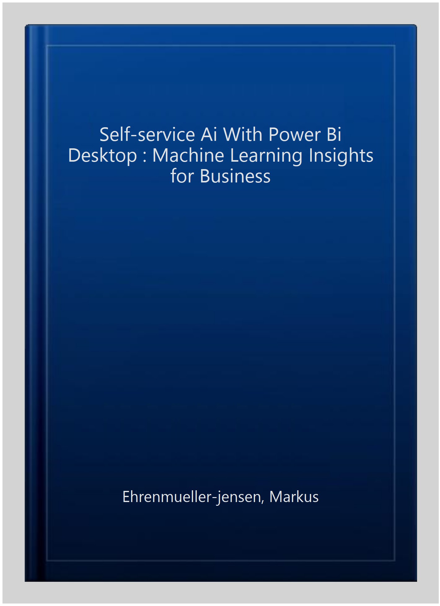 Self-Service Ai With Power Bi Desktop : Machine Learning Insights for ...