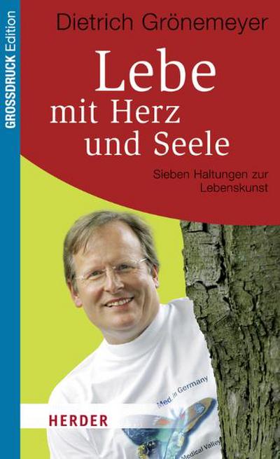 Lebe mit Herz und Seele: Sieben Haltungen zur Lebenskunst (HERDER spektrum) - Dietrich Grönemeyer