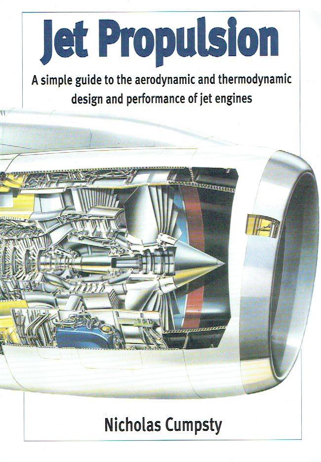 Jet Propulsion: A Simple Guide to the Aerodynamic and Thermodynamic Design and Performance of Jet Engines (Cambridge Engine Technology Series: 2). - Cumpsty, Nicholas