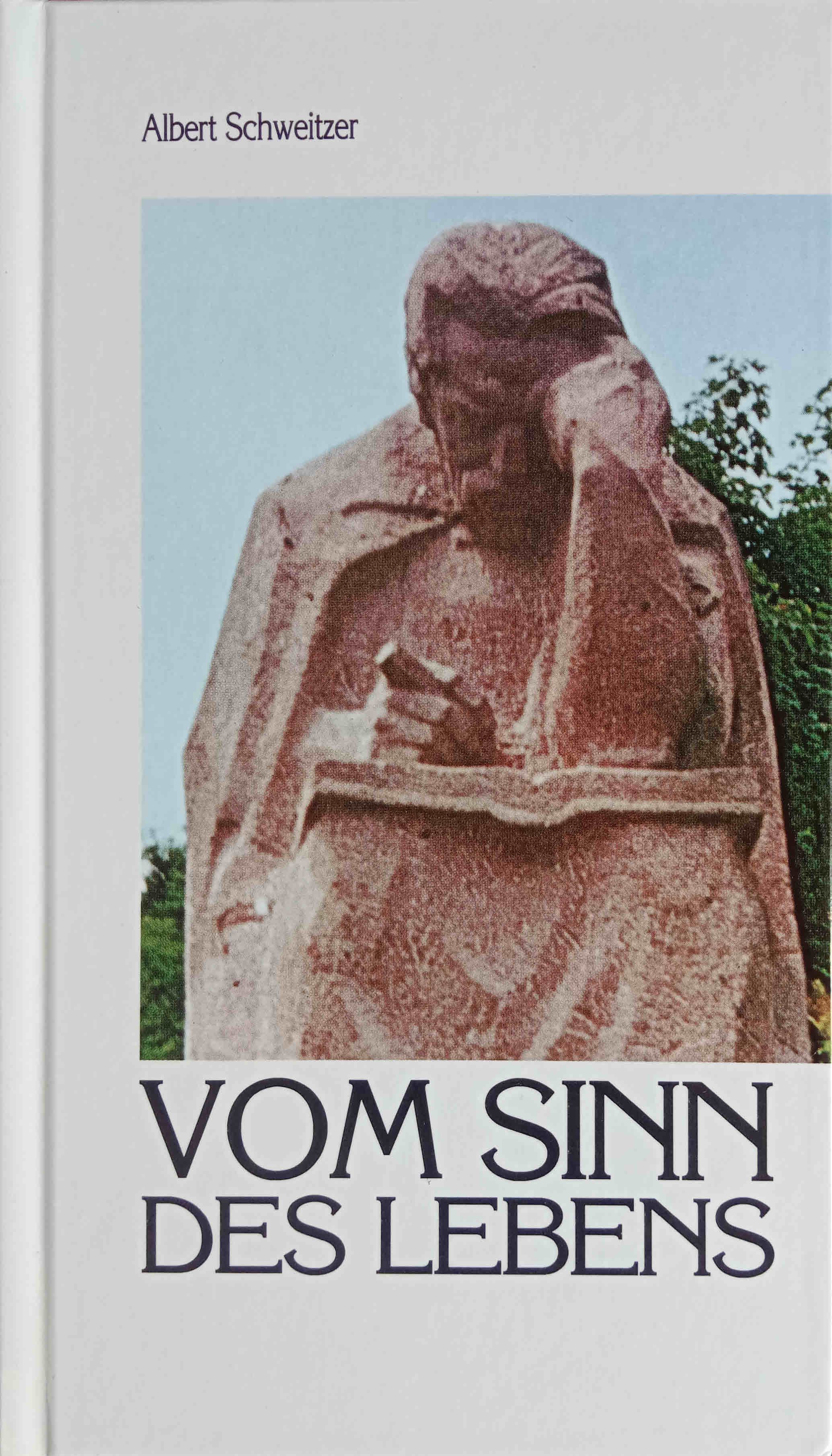 Vom Sinn des Lebens. [Zsgest. für d. Schweizer Hilfsverein für d. Albert-Schweitzer-Spital in Lambarene von R. Brüllmann] - Schweitzer, Albert