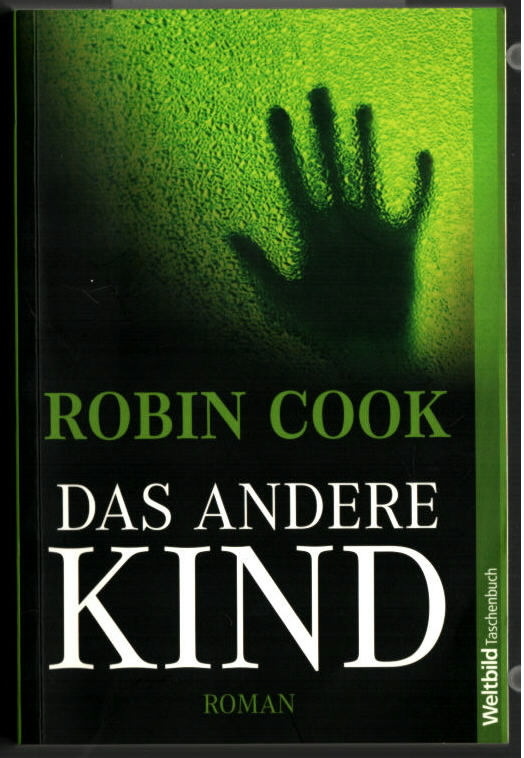Das andere Kind : [Roman]. Dt. von Joachim Pente / Weltbild-Taschenbuch. - Cook, Robin