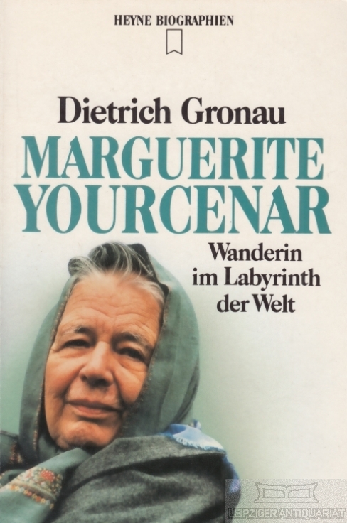 Marguerite Yourcenar Wanderin im Labyrinth der Welt - Gronau, Dietrich