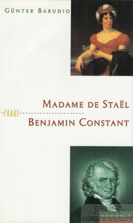 Madame de Stael und Benjamin Constant Spiele mit dem Feuer - Barudio, Günter