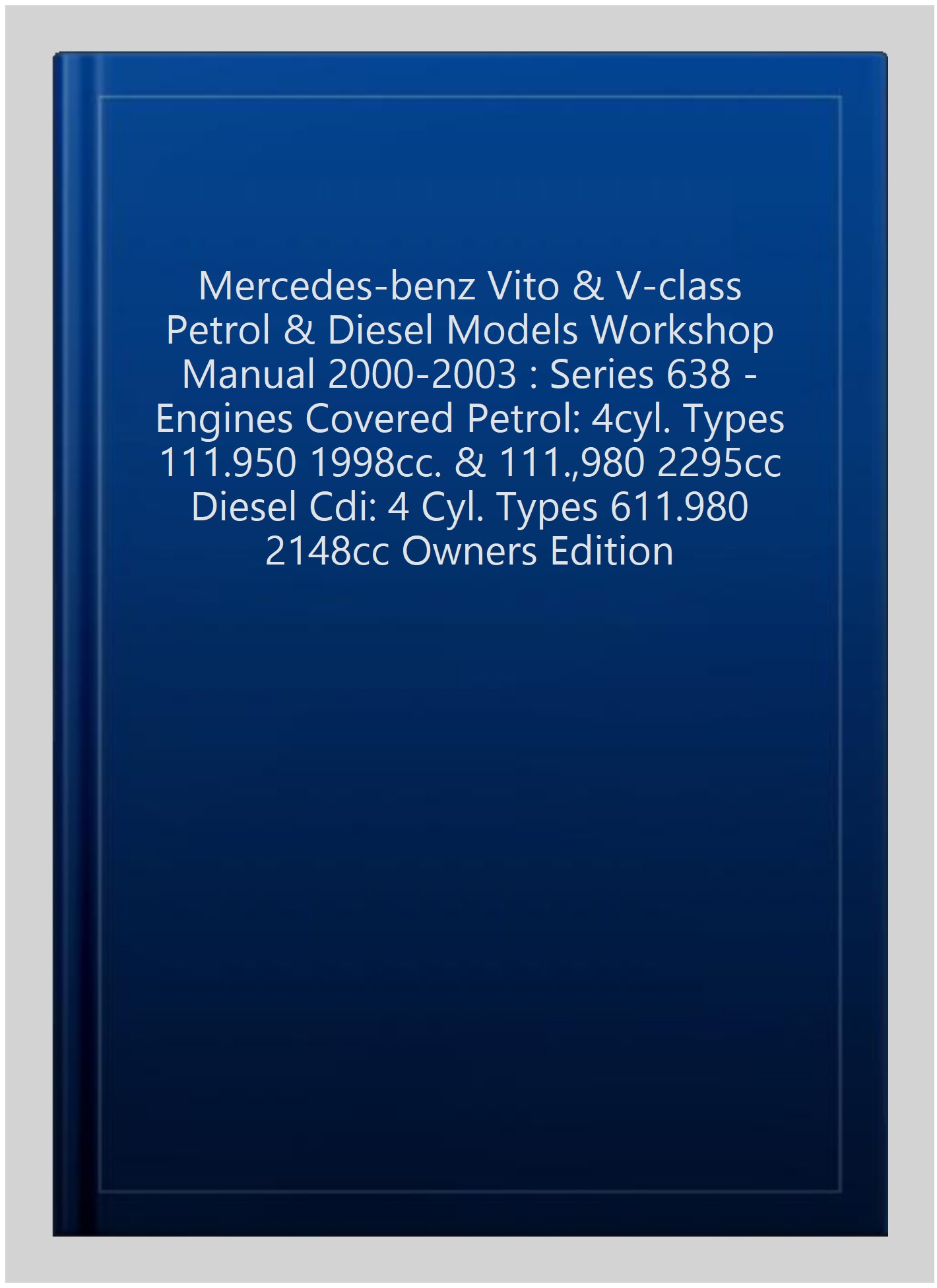 Mercedes-Benz Vito & V-Class Petrol & Diesel Models Workshop Manual 2000-2003 