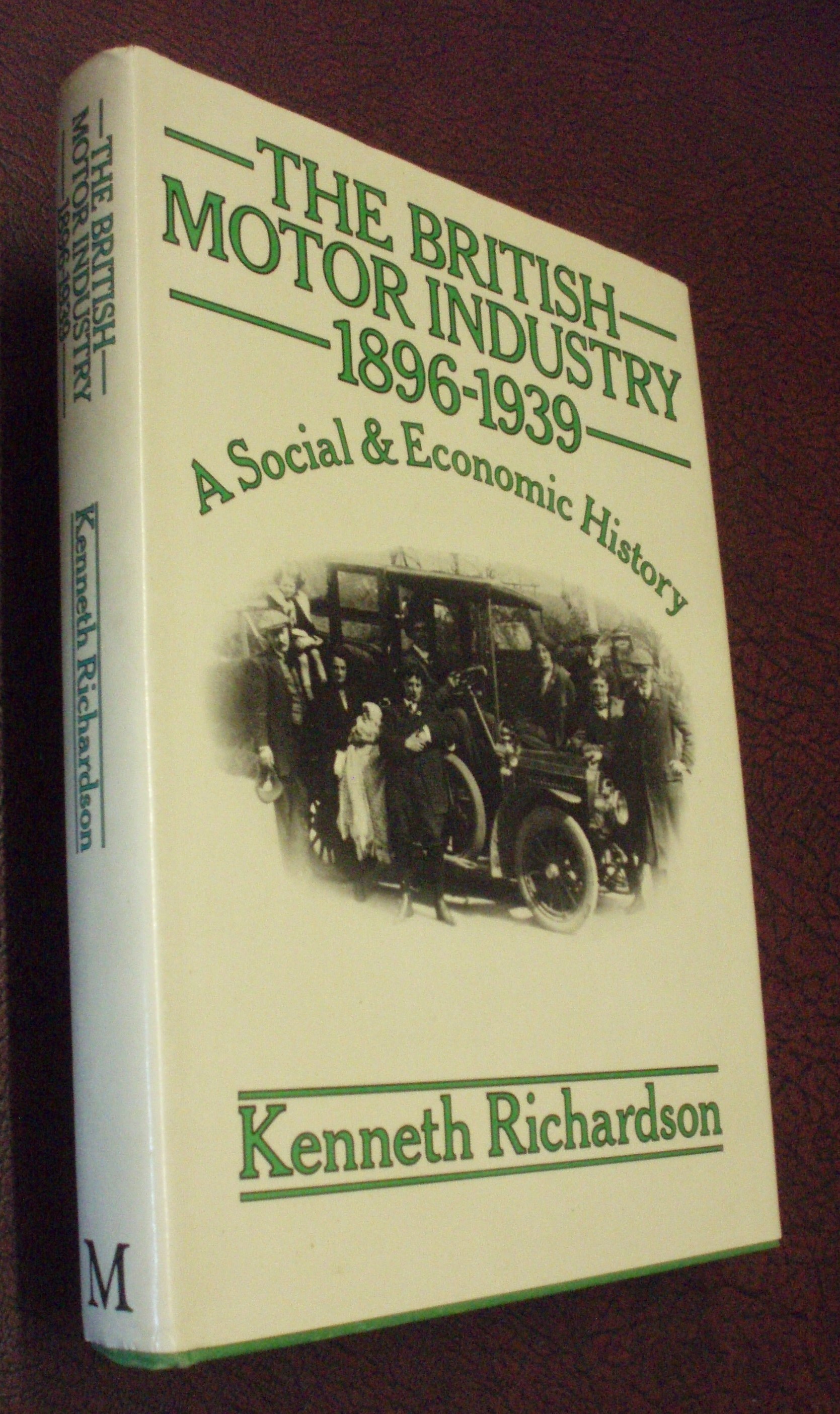 The British Motor Industry 1896-1939 : A Social & Economic History - Kenneth Richardson; Assisted by C N O'Gallagher