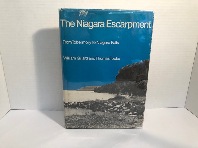 [First Edition] The Niagara Escarpment from Tobermory to Niagara Falls Gillard, William and Thomas Tooke [Used - Very good] [Hardcover]