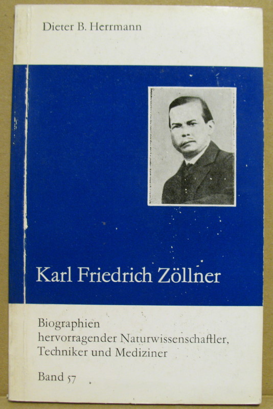 Karl Friedrich Zöllner. (Biographien hervorragender Naturwissenschaftler, Techniker und Mediziner, Band 57) - Herrmann, Dieter B.