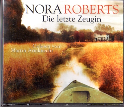 Nora Roberts: Die letzte Zeugin, Regie: Hayo Stahl [CD Nr. 9783837119930]. Gelesen von Martin Armknecht, gekürzte Fassung. - Roberts, Nora und Martin Armknecht