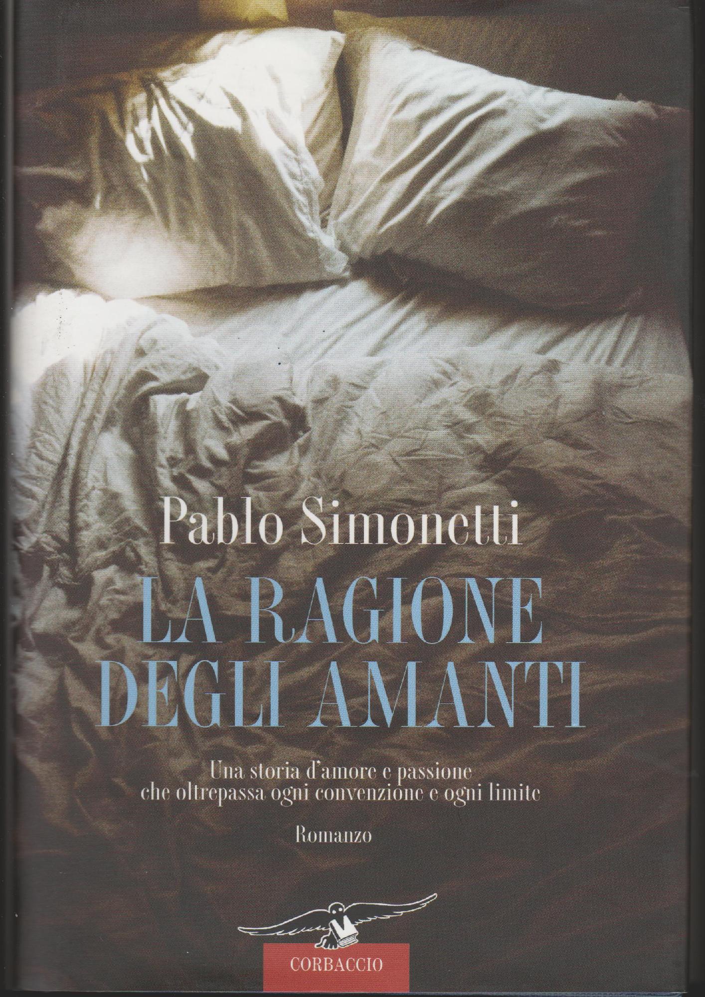 La ragione degli amanti : romanzo - Simonetti, PabloBogliolo, Silvia