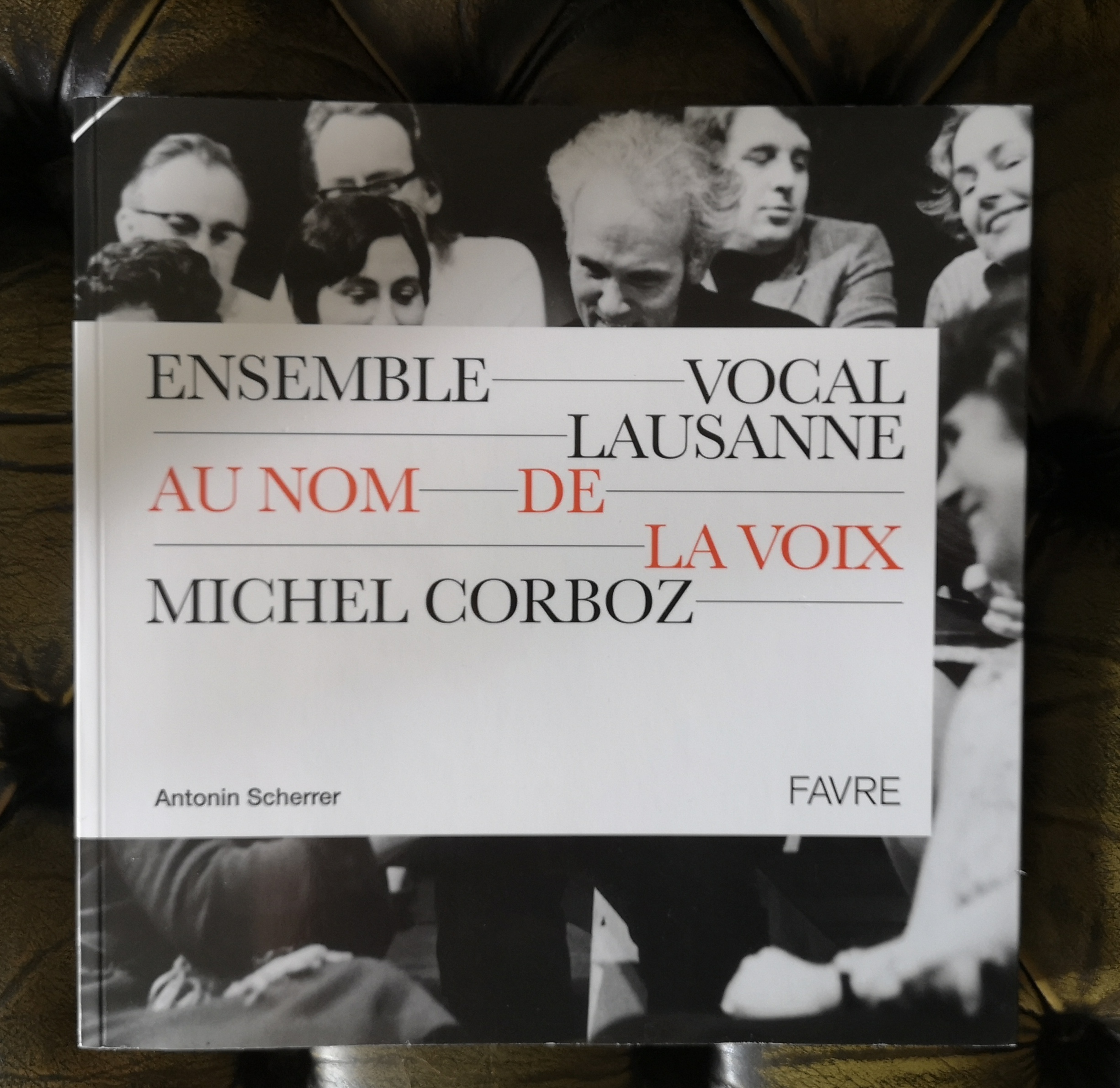 Au nom de la Voix. Ensemble Vocal Lausanne. Michel Corboz - Antonin SCHERRER. Renée AUPHAN (Préface)