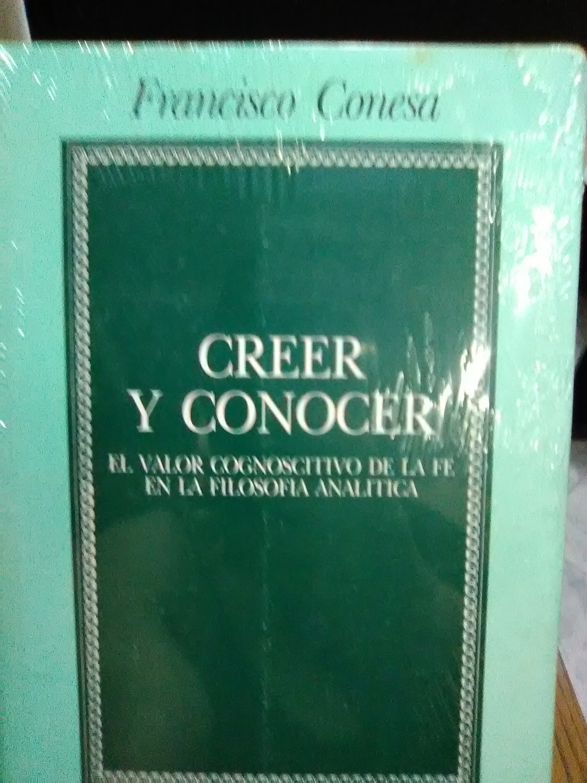 Creer y conocer: el valor cognoscitivo de la fe en la filosofía analítica - Conesa, Francisco