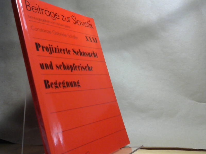 Projizierte Sehnsucht und schöpferische Begegnung : die Bedeutung Russlands und Deutschlands für das Leben und Werk R. M. Rilkes und M. Cvetaevas sowie ihr Briefwechsel. Beiträge zur Slavistik ; 31 - Schäfer, Constanze Gabriele