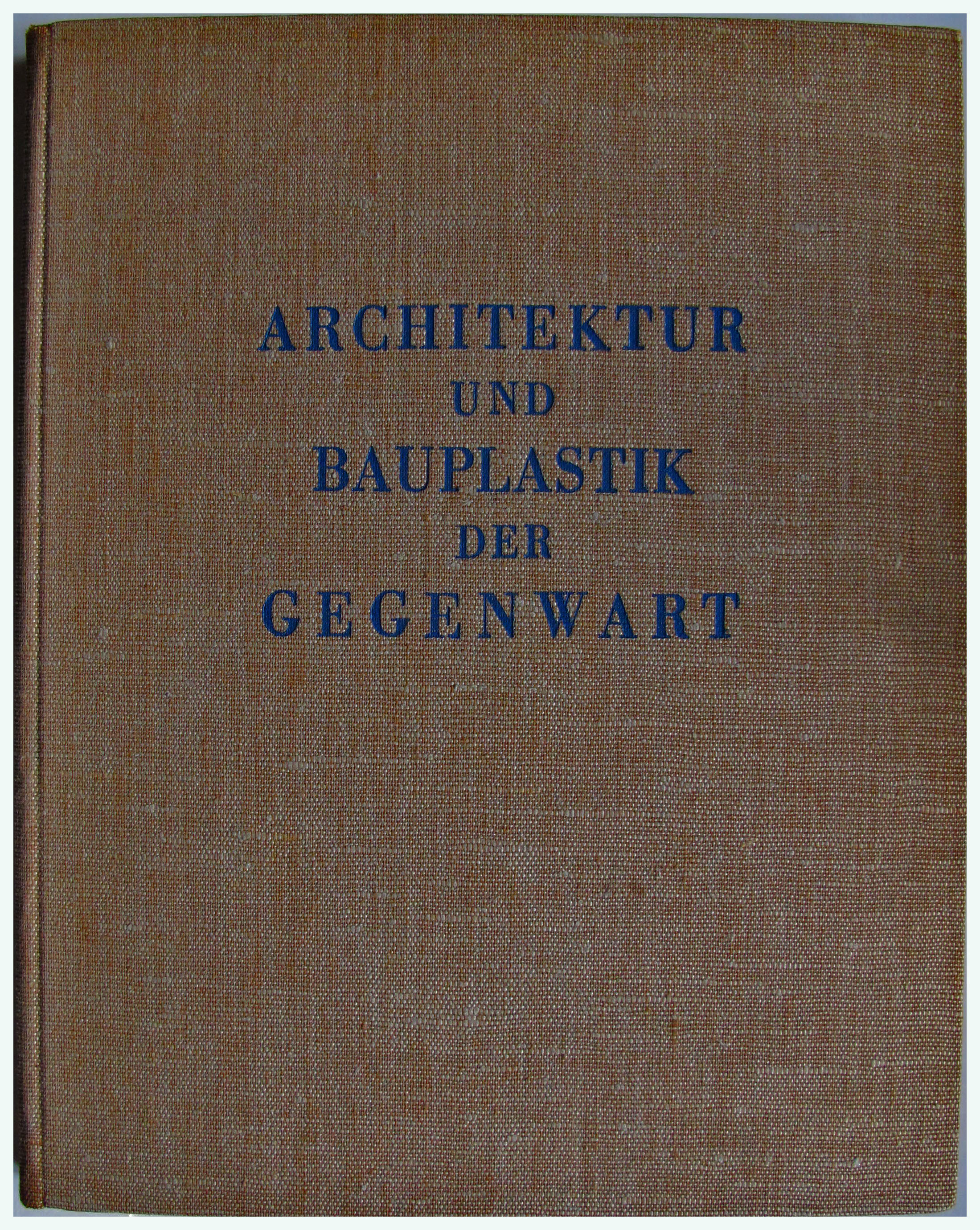 ARCHITEKTUR UND BAUPLASTIK DER GEGENWART und Bauplastik der Werner