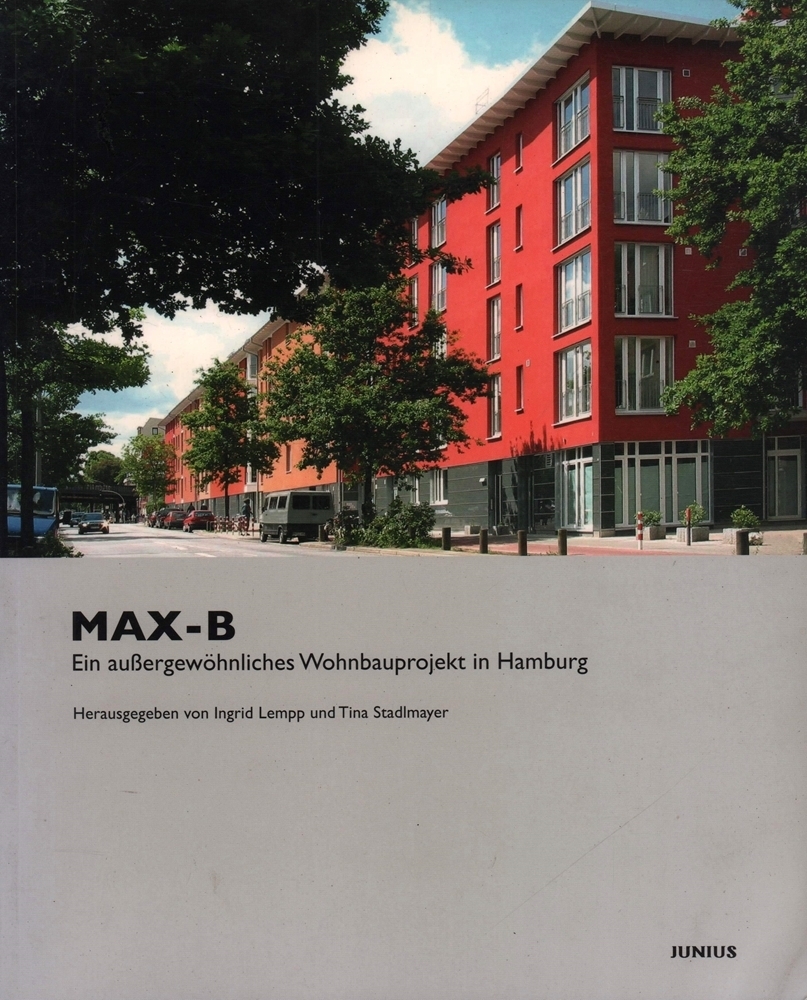 Max-B. Ein außergewöhnliches Wohnbauprojekt in Hamburg. - Lempp, Ingrid / Stadlmayer, Tina (Hrsg.).