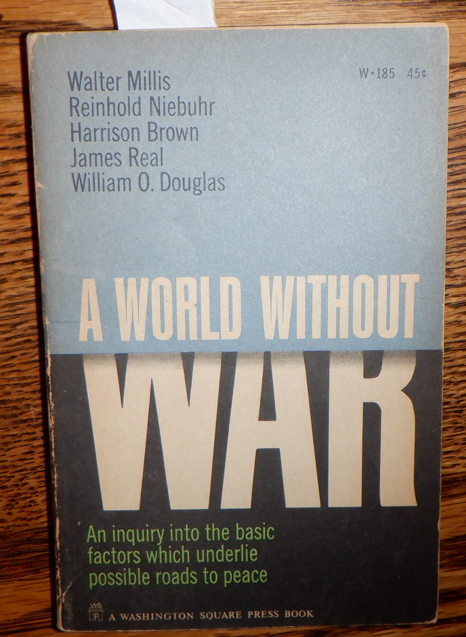 A World Without War - Mills, Walter; Niebuhr, Reinhold; Brown, Harrison; Real, James; Douglas, William O