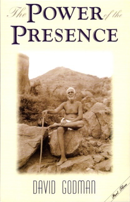 THE POWER OF THE PRESENCE: Part Three: Transforming Encounters with Sri Ramana Maharshi - Godman, David (ed.)