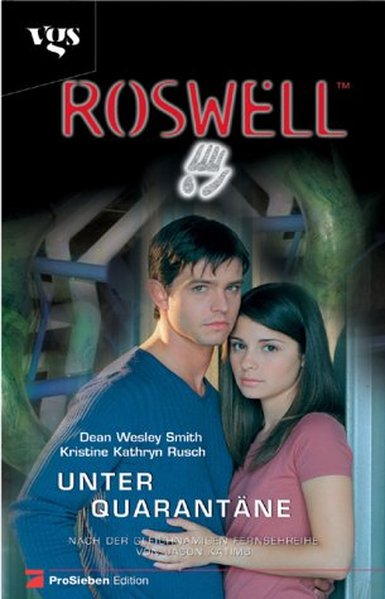 Roswell : Unter Quarantäne - Smith Dean, W. und K. Rusch Kristine
