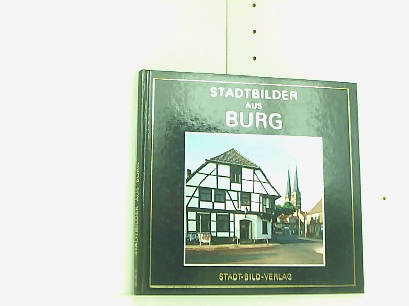 Stadtbilder aus Burg - Möbius, Klaus