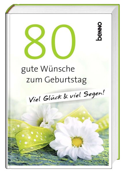 80 gute Wünsche zum Geburtstag: Viel Glück & viel Segen! - Marjolein Bastin