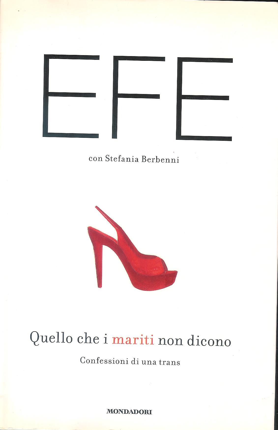 Quello che i mariti non dicono : confessioni di una trans - Bal, Efe