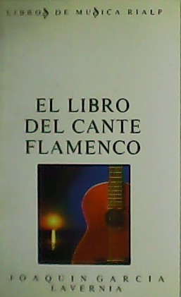 El libro del Cante Flamenco. Prólogo de Ricardo Romero Gómez. - GARCÍA LAVERINA, Joaquín.-