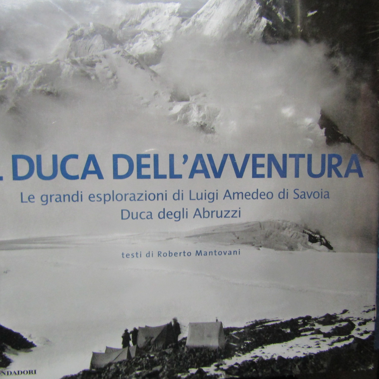 Il Duca dell'avventura Le grandi esplorazioni di Luigi Amedeo di Savoia Duca degli Abruzzi - Reinhold Messner