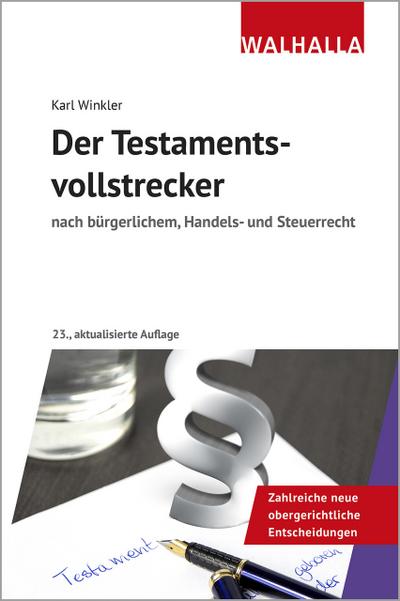 Der Testamentsvollstrecker : nach bürgerlichem, Handels- und Steuerrecht - Karl Winkler