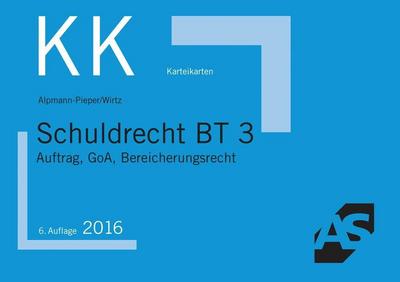 Karteikarten Schuldrecht BT 3: Auftrag, GoA, Bereicherungsrecht : Auftrag, GoA, Bereicherungsrecht - Annegerd Alpmann-Pieper, Tobias Wirtz