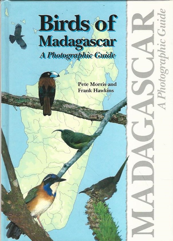 Birds of Madagascar. A Photographie Guide. - Morris, Pete and Frank Hawkins