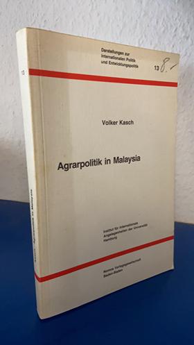 Agrarpolitik in Malaysia. Darstellungen zur internationalen Politik und Entwicklungspolitik, Band 13. - Kasch, Volker